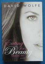 Eating for beauty - David Wolfe, Boeken, Gezondheid, Dieet en Voeding, David Wolfe, Ophalen of Verzenden, Zo goed als nieuw