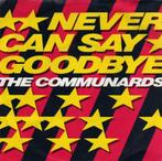 The Communards ‎– Never Can Say Goodbye '7 = Neww, Comme neuf, Autres formats, Enlèvement ou Envoi, 1980 à 2000