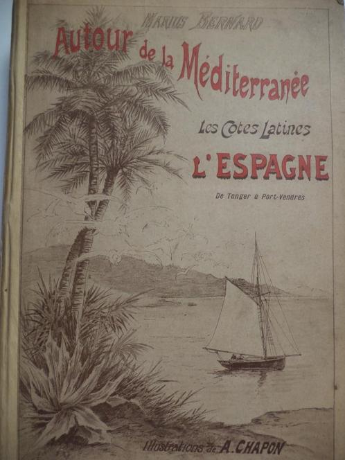 1895 Marius BERNARD Autour de la Méditerranée L'Espagne, Livres, Récits de voyage, Enlèvement ou Envoi