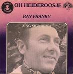 Ray Franky - Oh Heideroosje / Zing Signorita, 7 inch, Single, Ophalen of Verzenden, Zo goed als nieuw