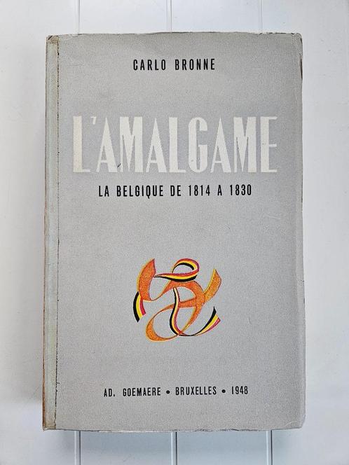 L'amalgame - La Belgique de 1814 à 1830, Livres, Histoire nationale, Utilisé, Enlèvement ou Envoi