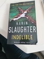 Boek: Karin slaughter - Indelible (English version), Boeken, Science fiction, Karin Slaughter, Zo goed als nieuw, Ophalen