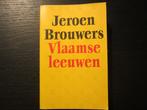 Vlaamse leeuwen   -Jeroen Brouwers-, Ophalen of Verzenden