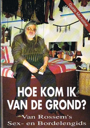 Hoe kom ik van de grond / Van Rossem's Sex- en Bordelengids beschikbaar voor biedingen