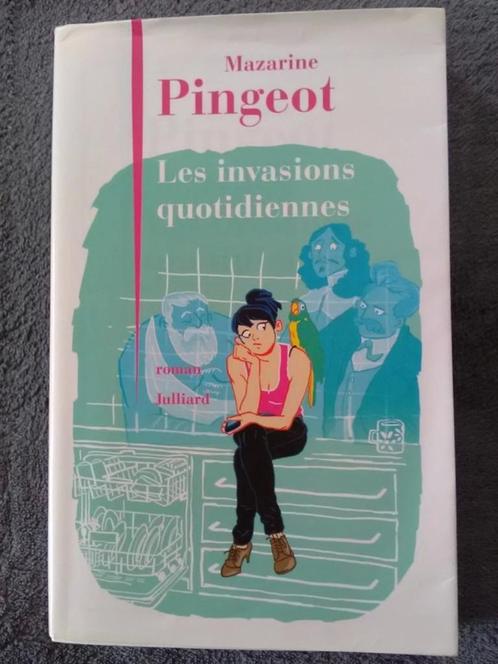 "Les invasions quotidiennes" Mazarine Pingeot (2014), Livres, Romans, Utilisé, Europe autre, Enlèvement ou Envoi