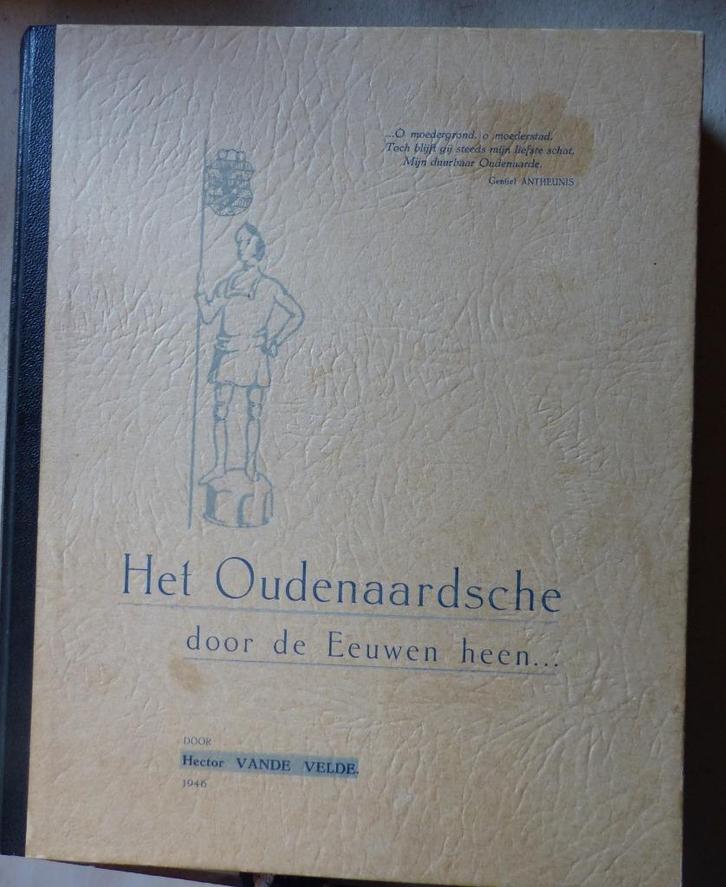 OUDENAARDE DOOR DE EEUWEN HEEN, 1946, dr HECTOR VAN DE VELDE, Boeken, Geschiedenis | Stad en Regio, Gelezen, 20e eeuw of later