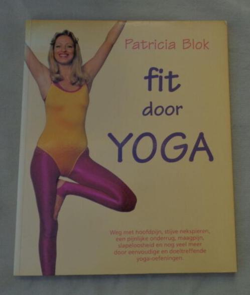 PATRICIA BLOK Fit by Yoga (BROCHÉ) LIVRE 104 pages 1992, édi, Livres, Livres de sport, Utilisé, Enlèvement ou Envoi