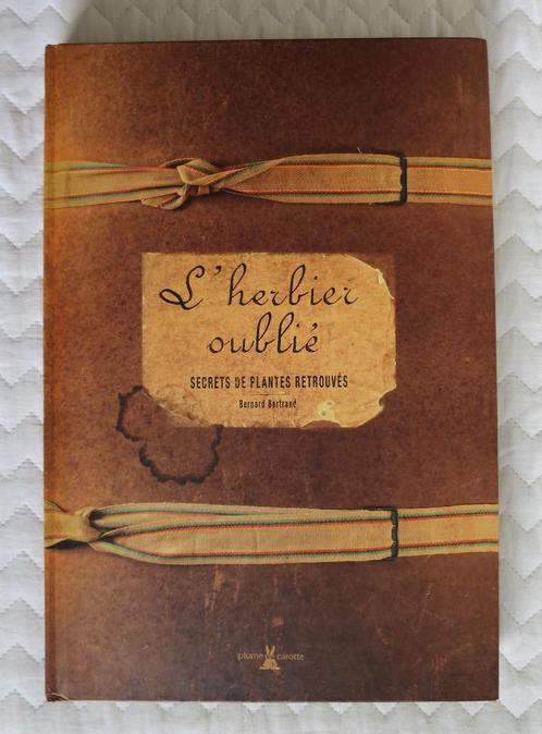 L'herbier oublié, secrets de plantes retrouvés, B. Bertrand, Boeken, Wetenschap, Zo goed als nieuw, Natuurwetenschap, Ophalen