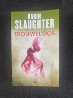 Karin Slaughter - Trouweloos, Boeken, Romans, Ophalen of Verzenden, Zo goed als nieuw