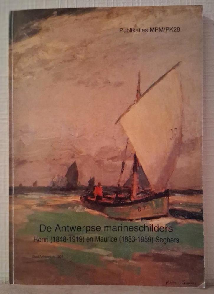 De Antwerpse marineschilders Henri en Maurice Seghers, Livres, Art & Culture | Arts plastiques, Enlèvement ou Envoi