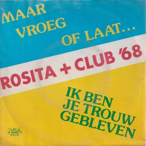 Rosite + Club ’68 – Maar vroeg of laat / Ik ben je trouw geb, Cd's en Dvd's, Vinyl Singles, Gebruikt, Single, Nederlandstalig