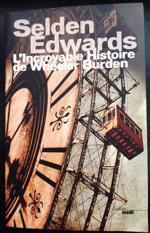 Selden Edwards - L'incroyable histoire de Wheeler Burden, Livres, Aventure & Action, Enlèvement ou Envoi
