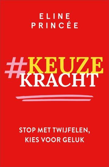 Keuzekracht: Stop met twijfelen, kies voor geluk beschikbaar voor biedingen