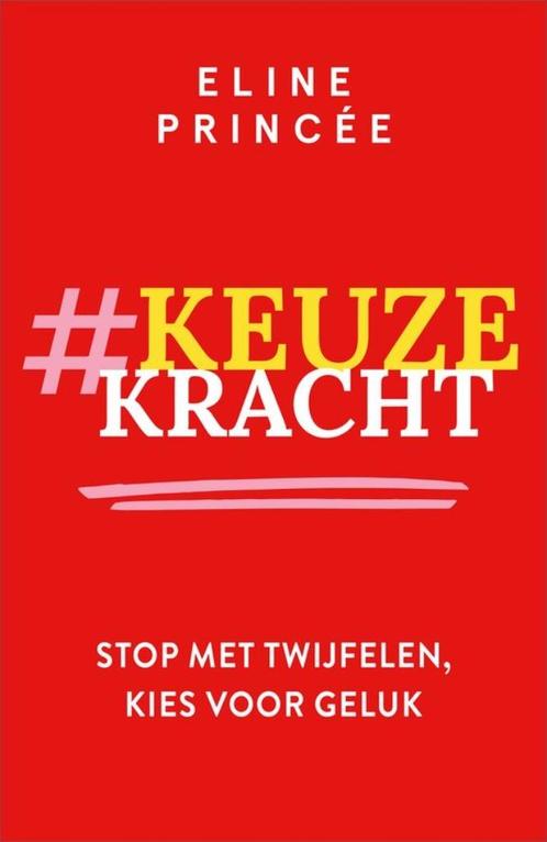 Keuzekracht: Stop met twijfelen, kies voor geluk, Boeken, Psychologie, Zo goed als nieuw, Overige onderwerpen, Ophalen of Verzenden