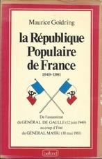 LA RÉPUBLIQUE POPULAIRE DE FRANCE 1949-1981 / MAURICE GOLDRI, Ophalen of Verzenden, MAURICE GOLDRING, 20e eeuw of later, Gelezen