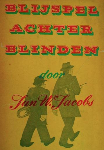 Blijspel achter blinden - 1947 - Jan W. Jacobs 