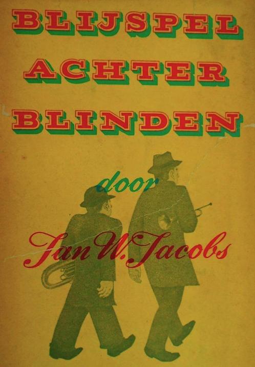 Blijspel achter blinden - 1947 - Jan W. Jacobs, Livres, Romans, Utilisé, Pays-Bas, Envoi