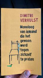 Dimitri Verhulst - Monoloog van iemand die het gewoon …, Livres, Littérature, Comme neuf, Belgique, Enlèvement ou Envoi, Dimitri Verhulst