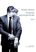 "Le Poisson pourrit par le tête" Michel Goussu, Livres, Romans, Comme neuf, Michel Goussu, Enlèvement ou Envoi