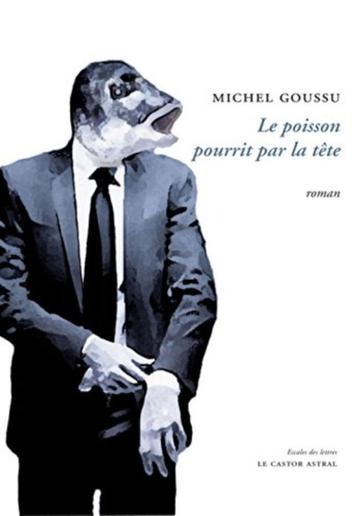 "Le Poisson pourrit par le tête" Michel Goussu