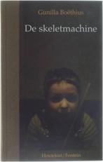 De skeletmachine / Gunilla Boethius, Ophalen of Verzenden, Zo goed als nieuw