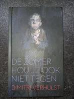 DIMITRI VERHULST - DE ZOMER HOU JE OOK NIET TEGEN ALS NIEUW, Enlèvement ou Envoi, Comme neuf, Dimitri Verhulst