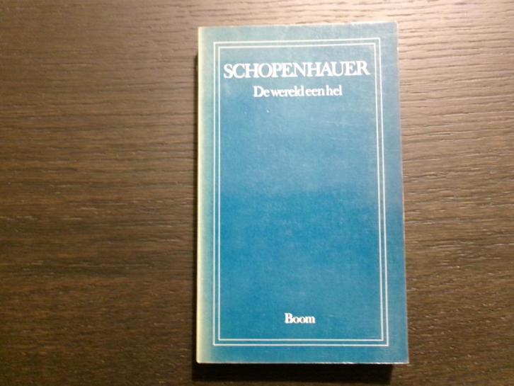 De wereld een hel  -Arthur Schopenhauer-, Boeken, Filosofie, Ophalen of Verzenden