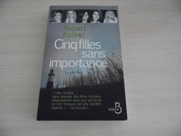 CINQ FILLES SANS IMPORTANCE       ROBERT KOLKER, Boeken, Politiek en Maatschappij, Zo goed als nieuw, Maatschappij en Samenleving