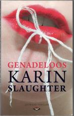 Karin Slaughter - Genadeloos, Ophalen of Verzenden, Gelezen, Karin Slaughter, Nederland