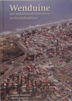 Wenduine van middeleeuws vissersdorp tot familiebadplaats, Boeken, Geschiedenis | Stad en Regio, Ophalen of Verzenden, Zo goed als nieuw