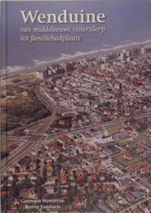 Wenduine van middeleeuws vissersdorp tot familiebadplaats, Boeken, Geschiedenis | Stad en Regio, Zo goed als nieuw, Ophalen of Verzenden