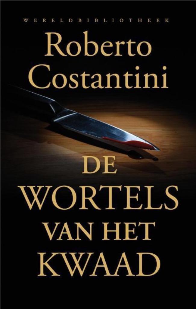 Te Koop Boek DE WORTELS VAN HET KWAAD Roberto Costantini, Boeken, Thrillers, Gelezen, Europa overig, Ophalen of Verzenden