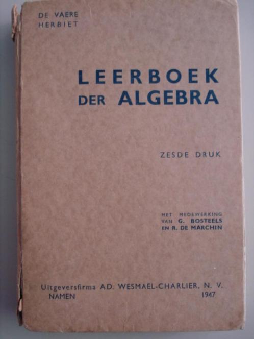 Leerboek der algebra 1947 De Vaere Herbiet de Marchin Bostee, Livres, Livres scolaires, Utilisé, Mathématiques A, Secondaire, Envoi