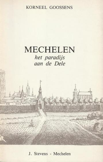 Mechelen Het paradijs aan de Dele - K. Goossens -J.Stevens