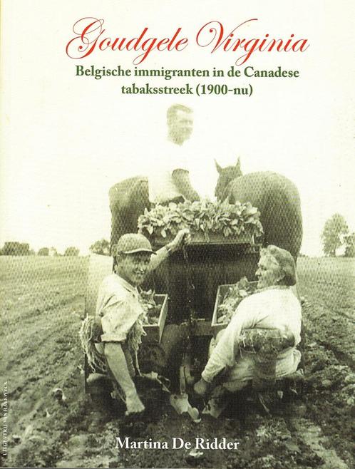 Goudgele Virginia : Belgische immigranten Canada,Tabakstreek, Boeken, Geschiedenis | Nationaal, Zo goed als nieuw, 20e eeuw of later
