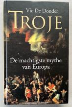 Troje – De machtigste mythe van Europa / Vic De Donder, Boeken, Geschiedenis | Wereld, Ophalen of Verzenden, Zo goed als nieuw