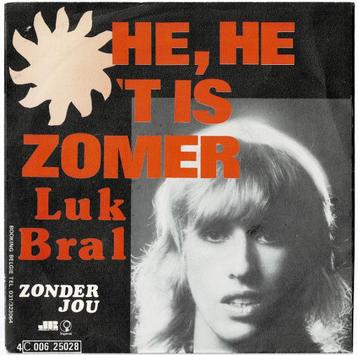 Luk BRAL - Hé, hé 't is zomer / Zonder jou beschikbaar voor biedingen