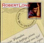 cd   -   Robert Long – Voor Mijn Vrienden, Cd's en Dvd's, Ophalen of Verzenden