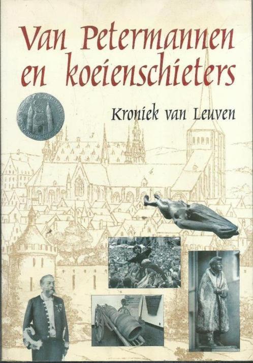 Kroniek van Leuven - Van Petermannen en koeienschieters, Livres, Histoire & Politique, Utilisé, Enlèvement ou Envoi