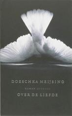 Te Koop Boek OVER DE LIEFDE Doeschka Meijsing, Boeken, Ophalen of Verzenden, Zo goed als nieuw, Nederland, Doeschka Meijsing