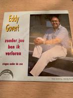 Eddy Govert - Zonder Jou Ben Ik Verloren singel, CD & DVD, Vinyles | Néerlandophone, Comme neuf, Enlèvement ou Envoi
