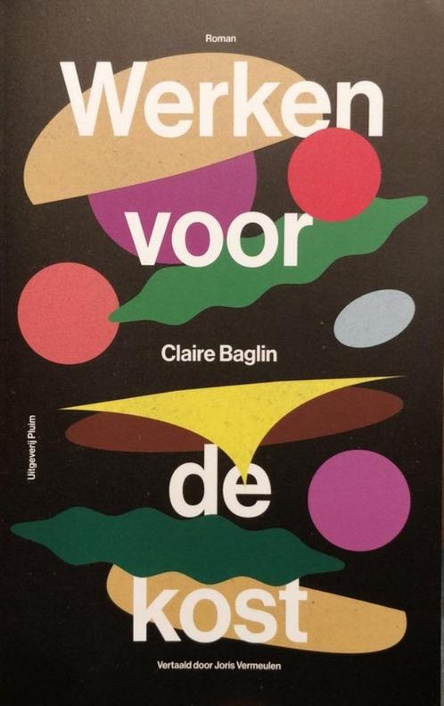 Te Koop Boek WERKEN VOOR DE KOST Claire Baglin, Boeken, Romans, Zo goed als nieuw, Europa overig, Ophalen of Verzenden