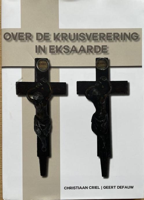 Over de kruisverering in Eksaarde, Boeken, Geschiedenis | Stad en Regio, Ophalen of Verzenden