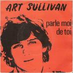 †ART SULLIVAN: "Parle moi de toi", Cd's en Dvd's, Pop, Ophalen of Verzenden, 7 inch, Zo goed als nieuw