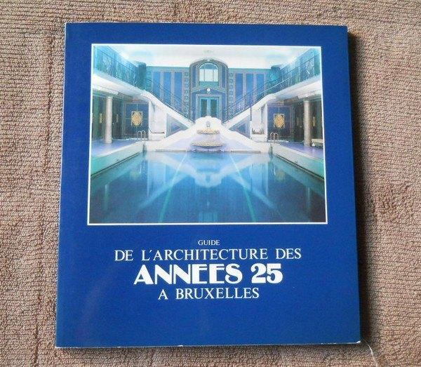 Guide de l' architecture des Années 25 à Bruxelles, Livres, Art & Culture | Architecture, Utilisé, Enlèvement ou Envoi