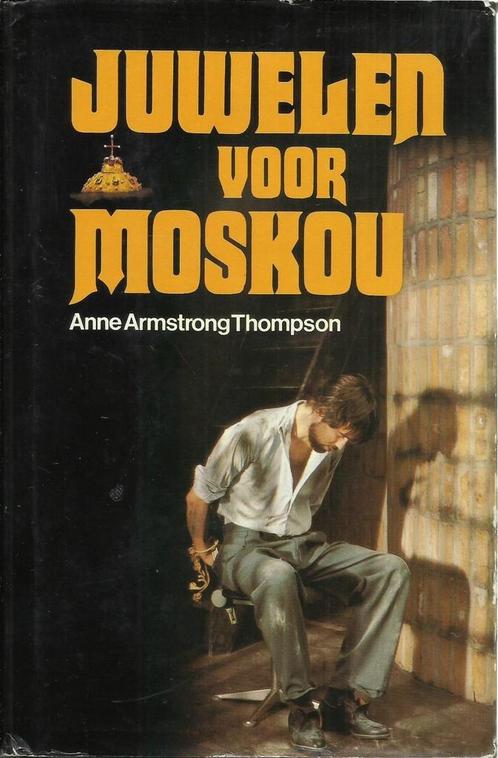 JUWELEN VOOR MOSKOU - ANNE ARMSTRONG THOMPSON, Boeken, Thrillers, Gelezen, Nederland, Ophalen of Verzenden