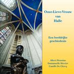 Onze-Lieve-Vrouw van Halle: een beeldrijke geschiedenis, 20e eeuw of later, Diverse auteurs, Ophalen of Verzenden, Zo goed als nieuw