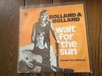 7” Bolland & Bolland - wait for the sun, Ophalen of Verzenden