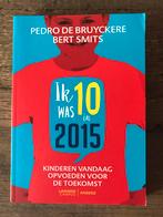 Pedro De Bruyckere - Ik was 10 in 2015, Boeken, Zwangerschap en Opvoeding, Ophalen of Verzenden, Zo goed als nieuw, Pedro De Bruyckere; Bert Smits