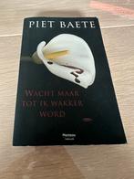 Piet Baete - Wacht maar tot ik wakker word, Ophalen of Verzenden, Zo goed als nieuw